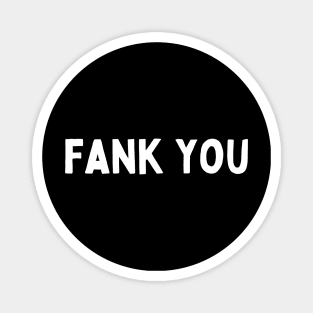 I Said Fank You Everyone - Funny British Accent Magnet